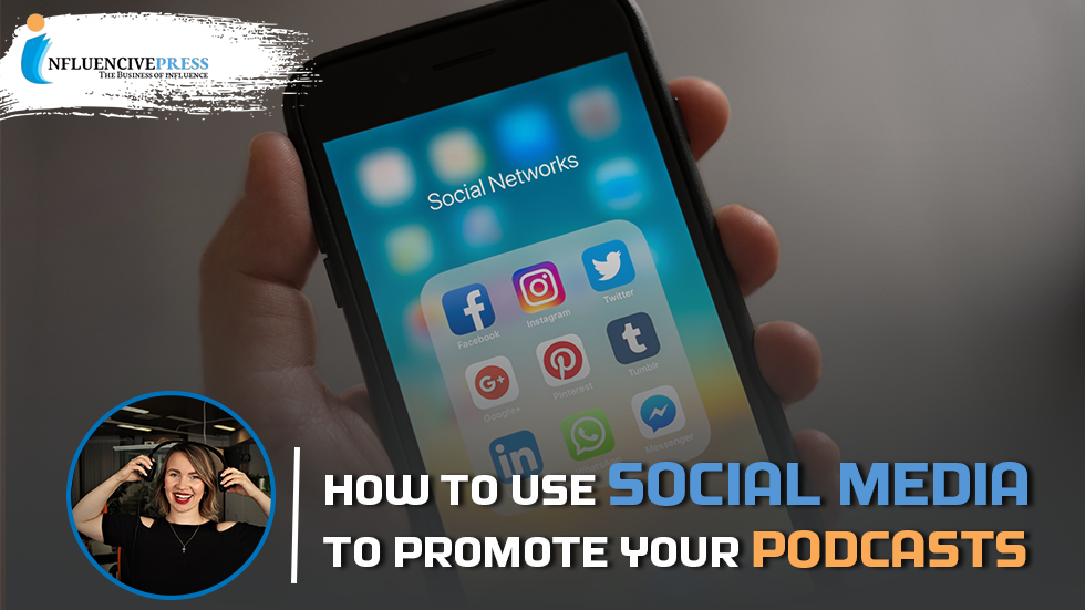 How to use Social Media to promote your Podcasts in 2022