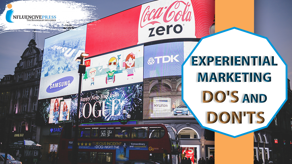 Experiential Marketing: Do’s and Don’ts