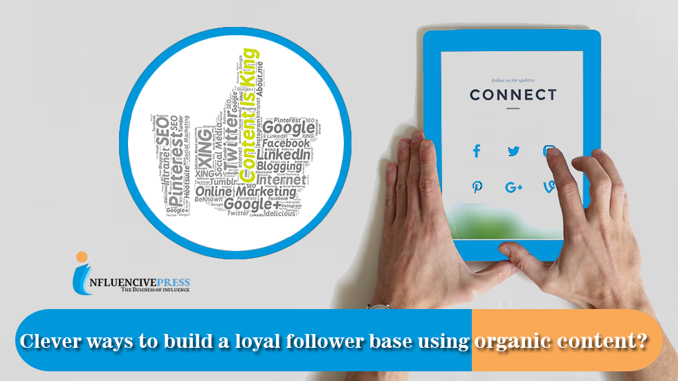 Clever ways to build a loyal follower base using organic content in 2023?